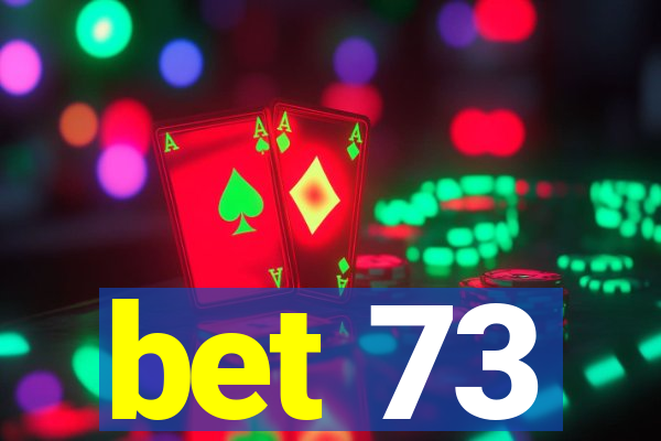 bet 73